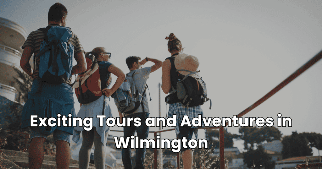 Exciting Tours and Adventures in Wilmington
