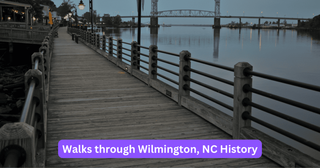 Walks through Wilmington, NC History