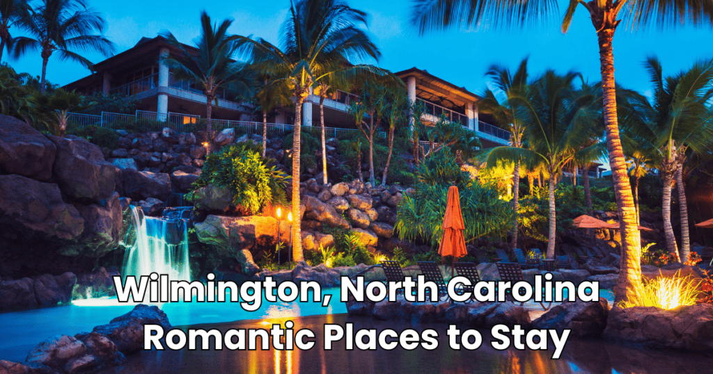Wilmington, North Carolina Romantic Places to Stay